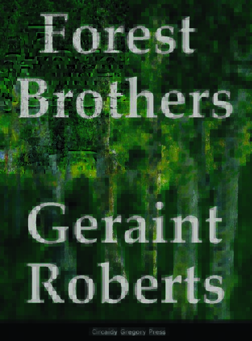 Forest Brothers - cover of novel by Geraint Robeerts, published by Circaidy Gregory
