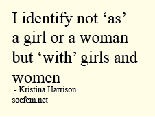 I identify not 'as' a girl or a woman but 'with' girls and women - Kristina Harrison