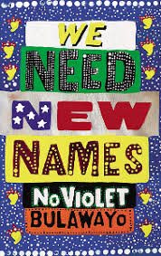 We Need New Names by NoViolet Bulawayo - cover pic