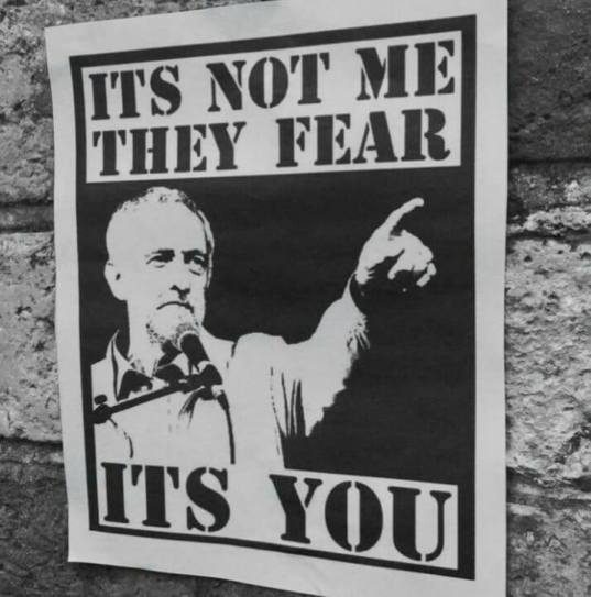 Jeremy Corbyn poster - "It's not me they fear: ITS YOU"