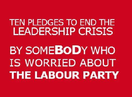 10 Pledges to end the leadership crisis for&nbsp;Labour