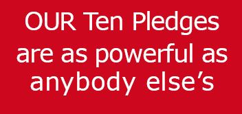 OUR Ten Pledges are as powerful as anybody else's