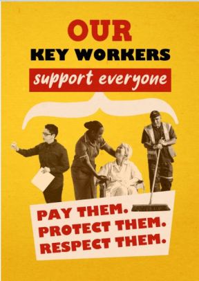 poster: our key workers support everone. Pay them. Protect them. Respect them.