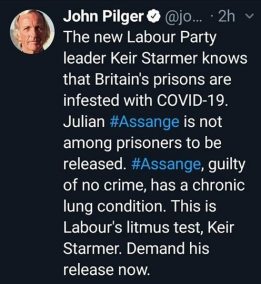 Britian's prisons are infested with COVID-19. Julian Assange is not among prisoners to be released. Assange, guilty of no crime, has a chronic long condition. This is Labour's litmus test, Keir Starmer.