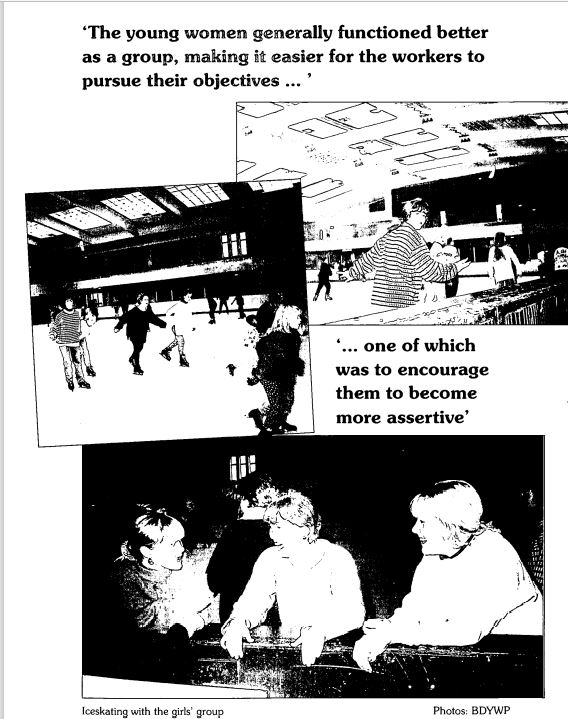 Images of activities. 'The young women generally funcitoned better as a group, making it easier for the workers to pursue their objectives... one of which was to encourage them to become more assertive.'