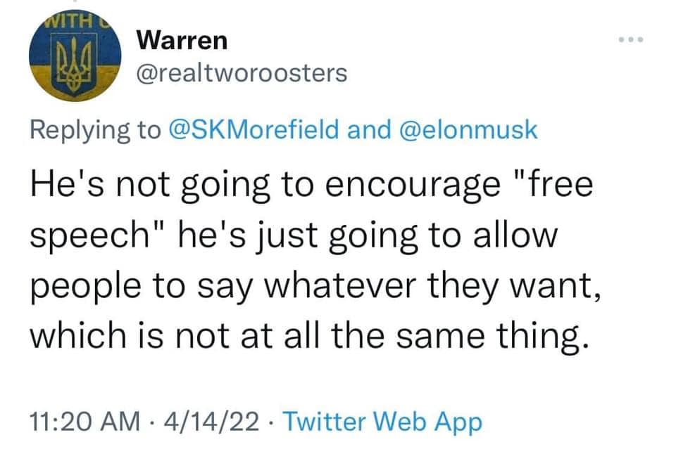 Twitter post: He's not going to encourage "fee speech" he's just going to allow people to say whatever they want, which is not at all the same thing.