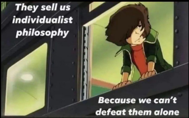 Cartoon - 'They sell us individualist philosophy because we can't beat them alone.